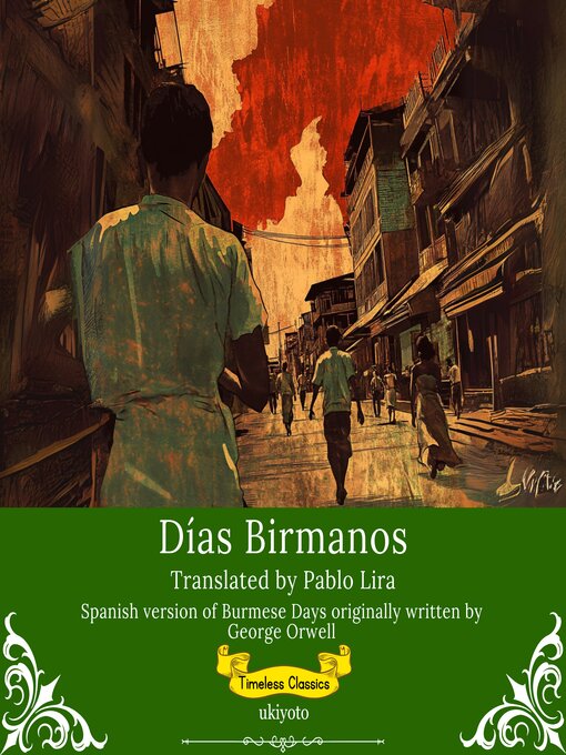 Title details for Días Birmanos | Spanish Translation of Burmese Days by George Orwell - Wait list